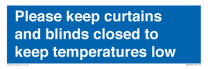 Please keep curtains/blinds closed to keep temperatures low